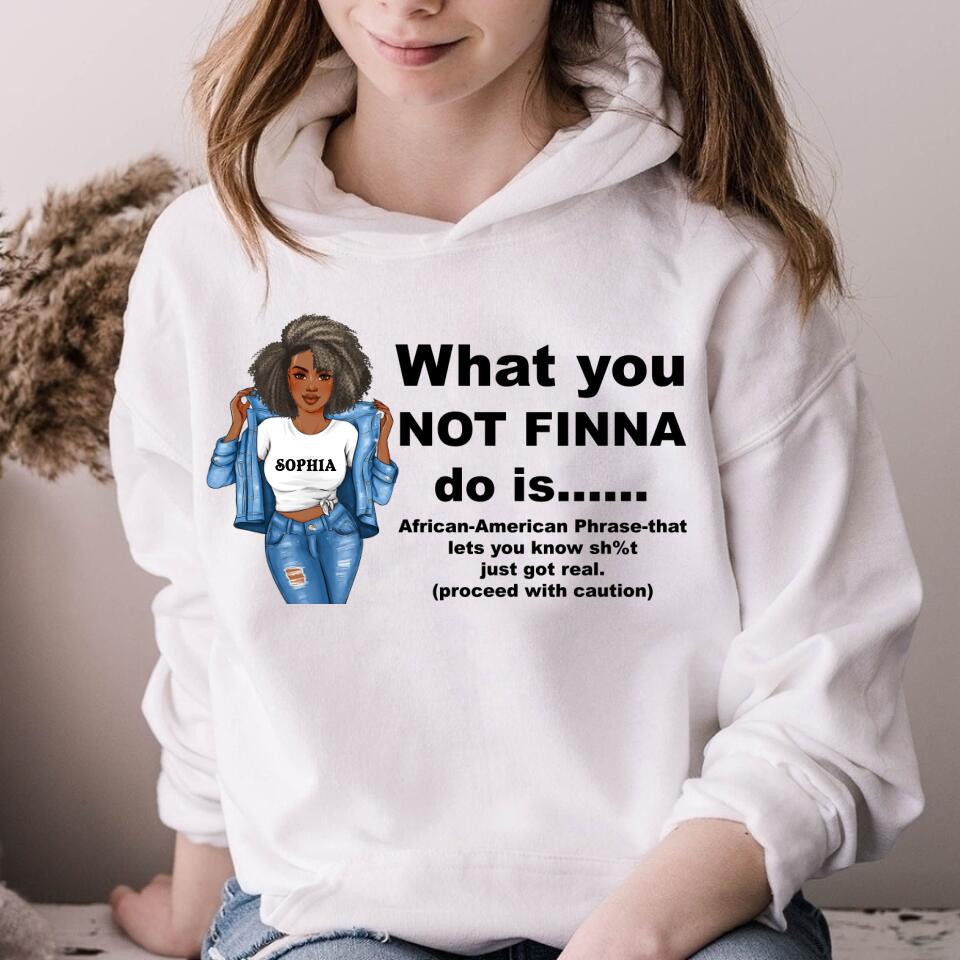 What You Not Finna Do Is Shirt,Black Pride T-shirt,Sarcastic Shirt,Black History T-Shirt,African American Activist Shirt,Gift For Activist