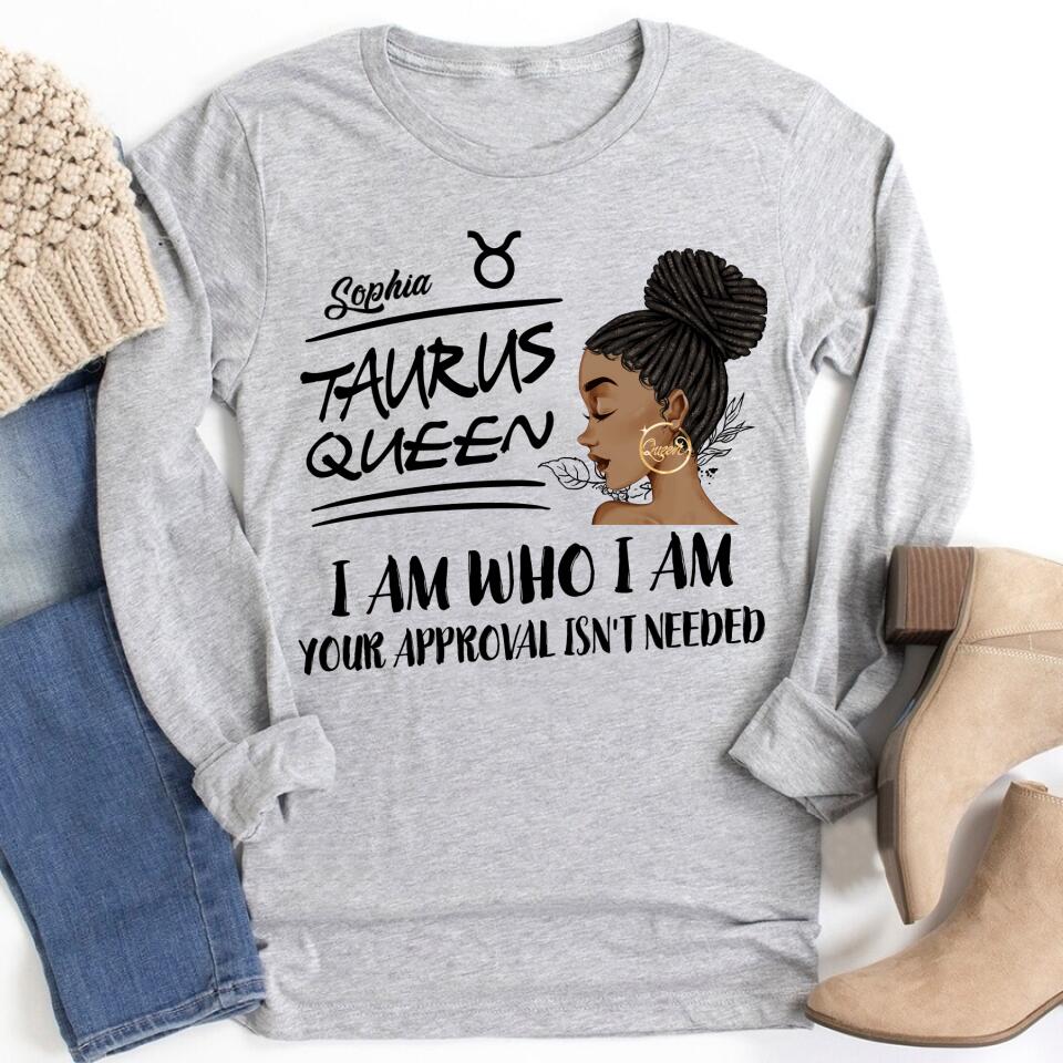 Personalized Zodiac Diva, Custom Birthday Shirt, Birthday Queen T Shirt, Taurus T Shirt For Woman, I am Who I am, Your Approval isn&#39;t needed