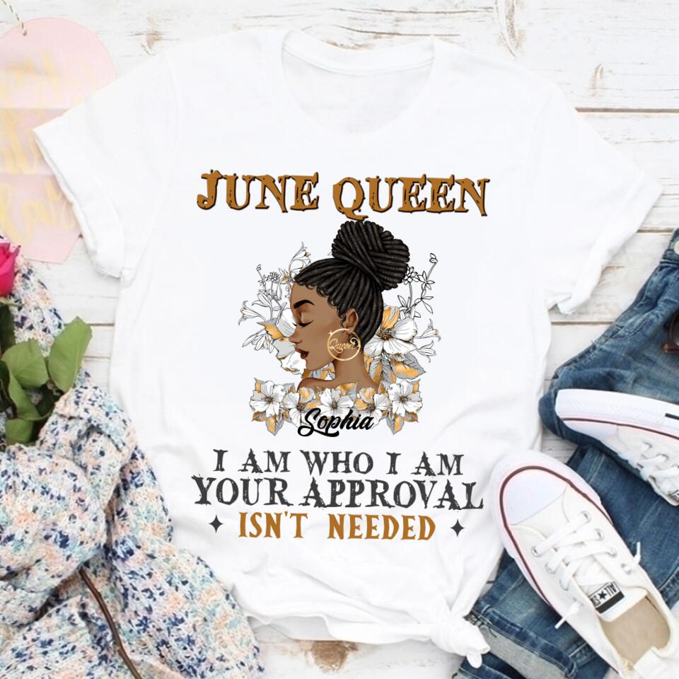 June Birthday Shirt, Custom Birthday Shirt, Queens Born In June, June Birthday Shirts For Woman, June Birthday Gifts, I am Who I am, Your Approval isn&#39;t needed