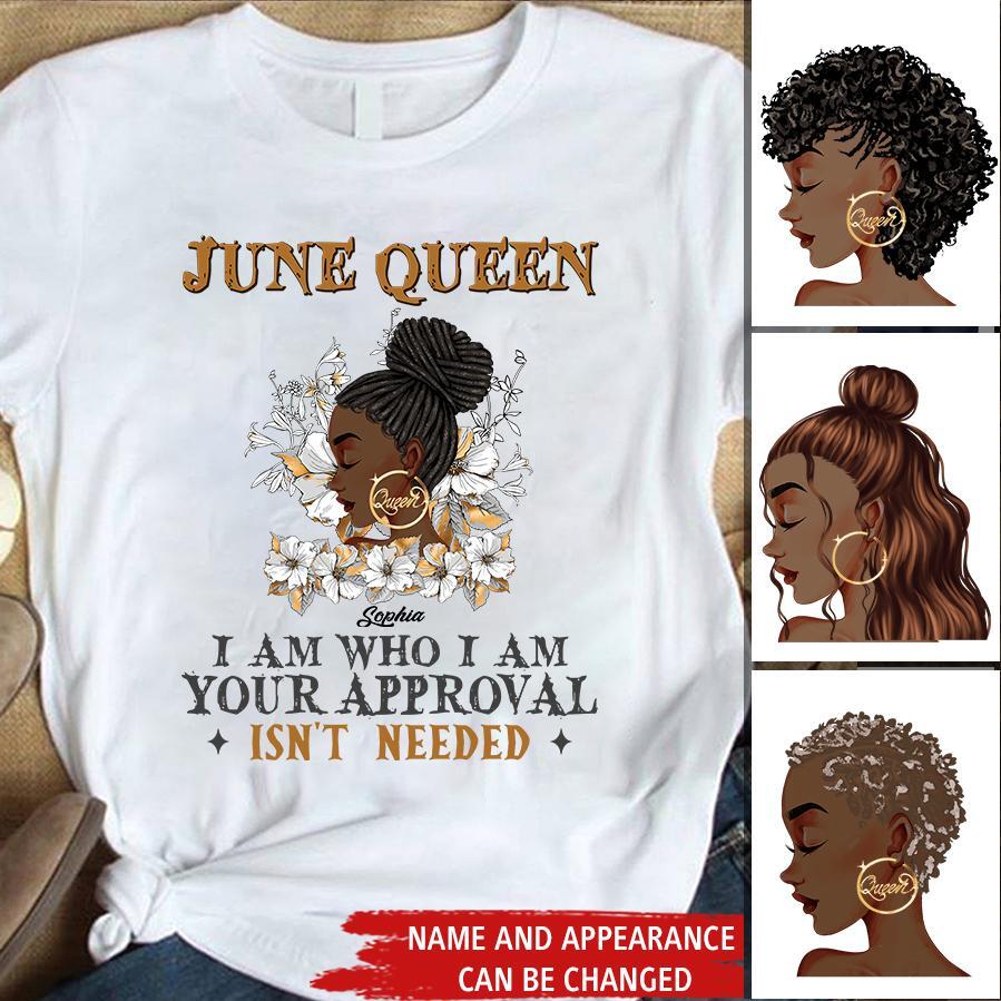 June Birthday Shirt, Custom Birthday Shirt, Queens Born In June, June Birthday Shirts For Woman, June Birthday Gifts, I am Who I am, Your Approval isn't needed