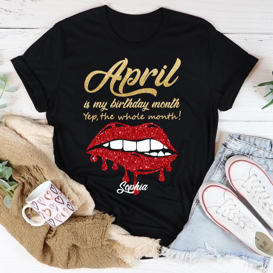 April Birthday Shirt, Custom Birthday Shirt, Queens Born In April, April Birthday Shirts For Woman, April Birthday Gifts, April Is My Birthday Month, Yep The Whole Month