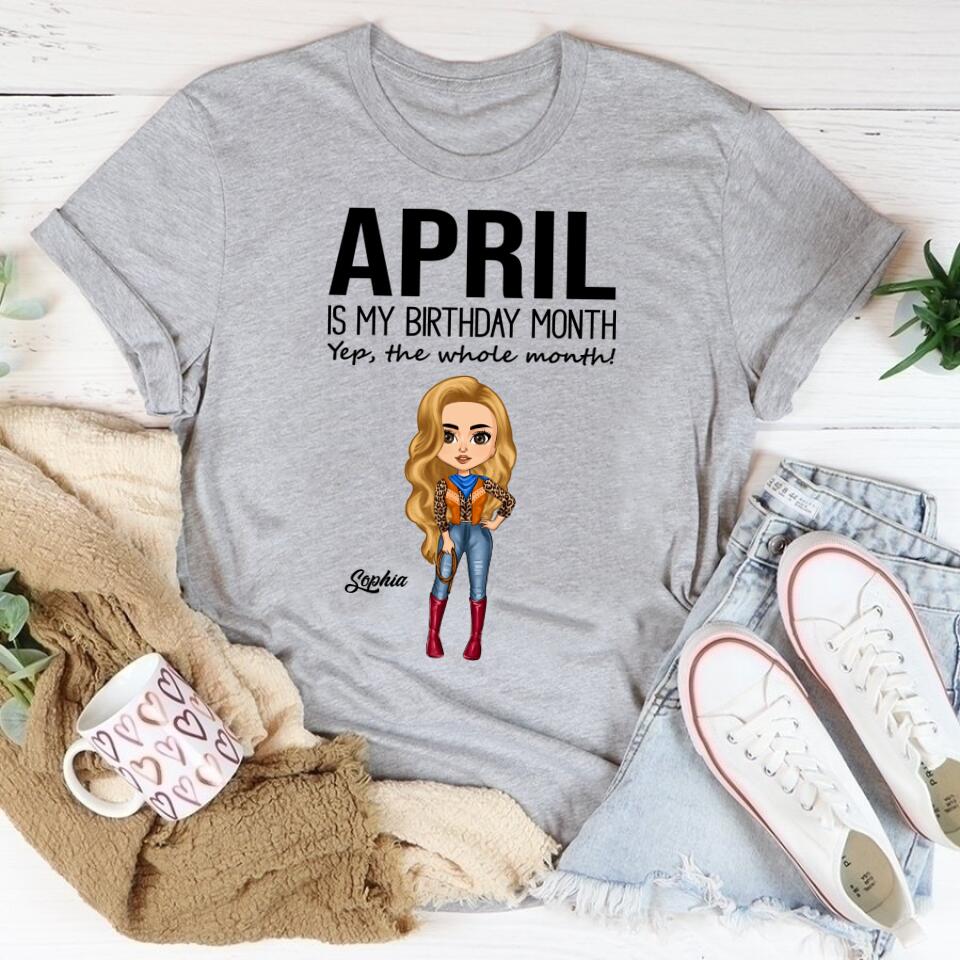 April Birthday Shirt, Custom Birthday Shirt, Queens Born In April, April Birthday Shirts For Woman, April Birthday Gifts, April Is My Birthday Month, Yep The Whole Month