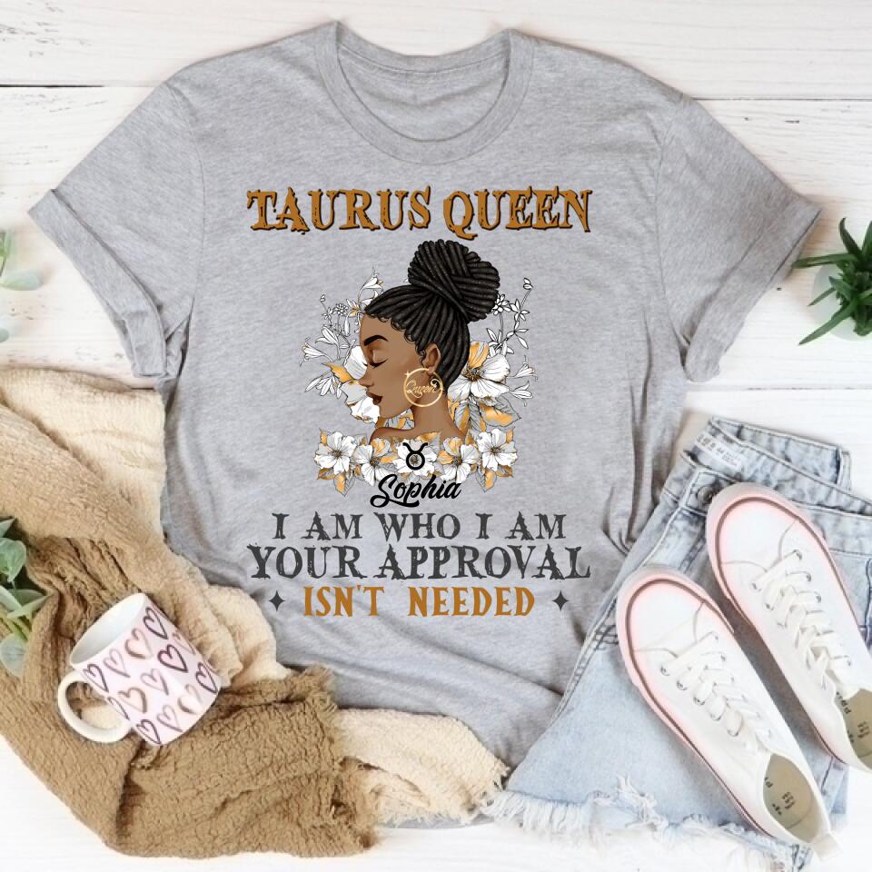 Personalized Zodiac Diva, Custom Birthday Shirt, Birthday Queen T Shirt, Taurus T Shirt For Woman, I am Who I Am Your Approval isn&#39;t needed