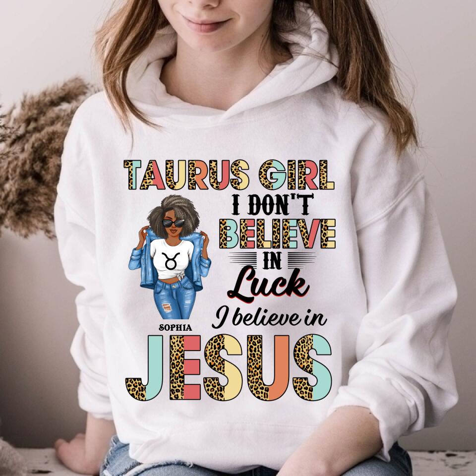 Personalized Zodiac Diva, Custom Birthday Shirt, Birthday Queen T Shirt, Taurus T Shirt For Woman, I Don&#39;t Believe in Luck I Believe in Jesus