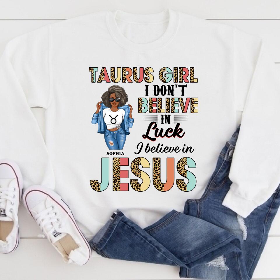 Personalized Zodiac Diva, Custom Birthday Shirt, Birthday Queen T Shirt, Taurus T Shirt For Woman, I Don&#39;t Believe in Luck I Believe in Jesus