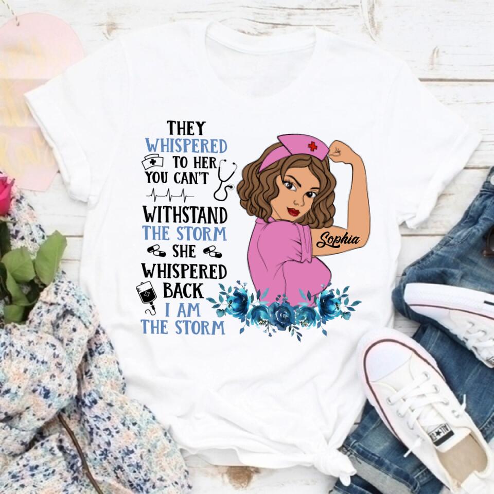 I Am The Storm - Personalized Shirt - Birthday Gift For Nurse - Nurse