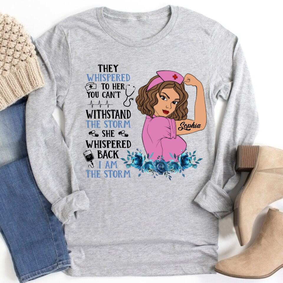 I Am The Storm - Personalized Shirt - Birthday Gift For Nurse - Nurse