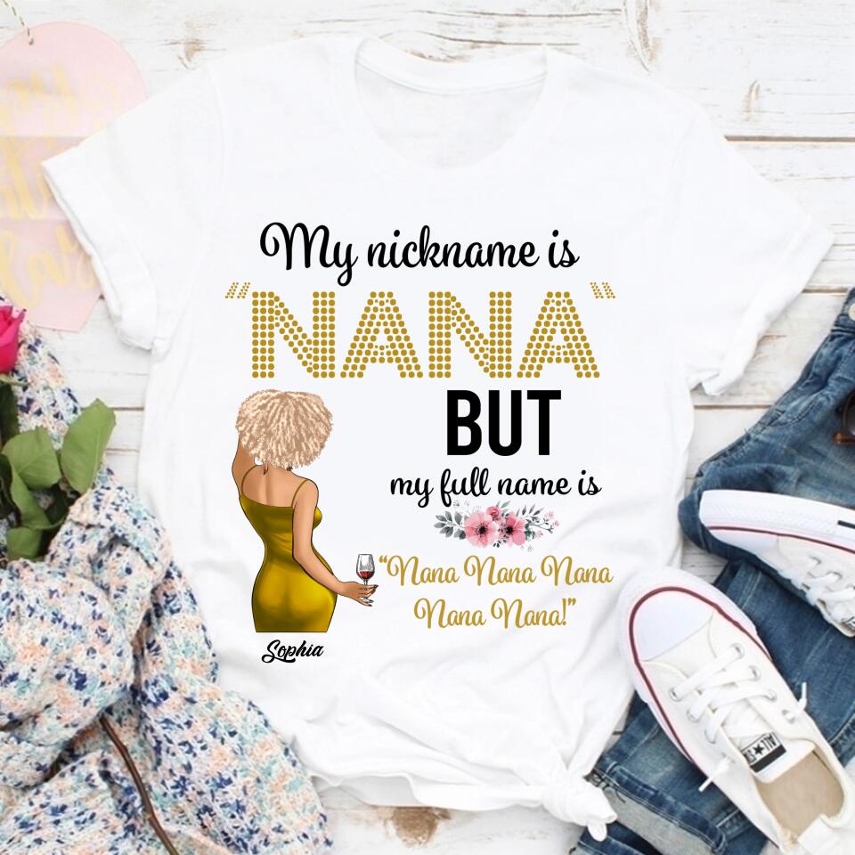 My Nickname Is NaNa But My Full Name Is Nana Nana Nana Mother&#39;s Day T-Shirt, Funny Mom Shirts, Mother&#39;s Day Gift, Mother Day Gift