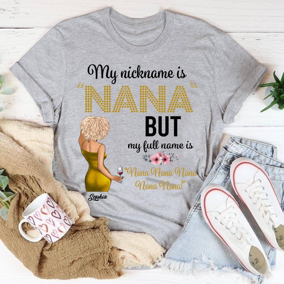 My Nickname Is NaNa But My Full Name Is Nana Nana Nana Mother&#39;s Day T-Shirt, Funny Mom Shirts, Mother&#39;s Day Gift, Mother Day Gift
