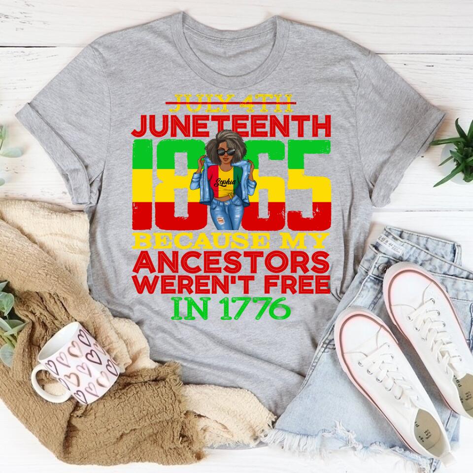 Juneteenth Shirt, Custom Juneteenth Shirt, Juneteenth 1865 July 4th Because My Ancestors Weren't Free T-Shirt