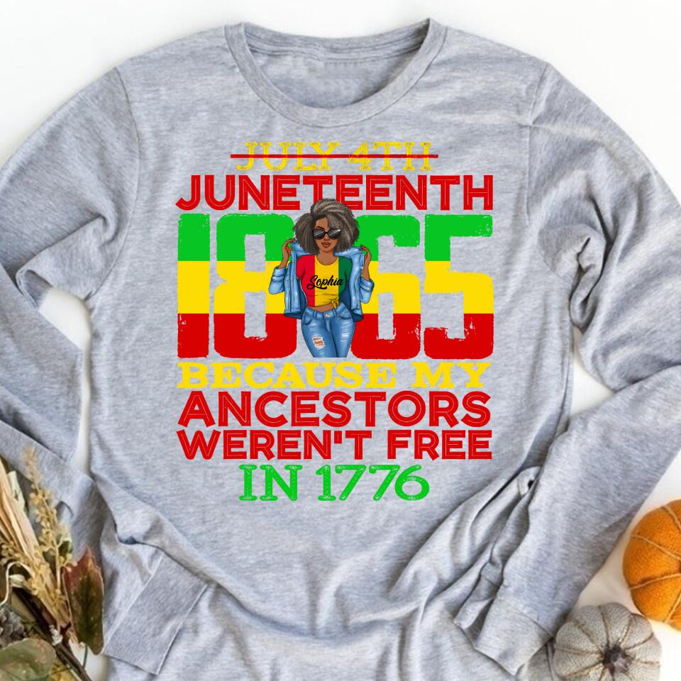 Juneteenth Shirt, Custom Juneteenth Shirt, Juneteenth 1865 July 4th Because My Ancestors Weren't Free T-Shirt