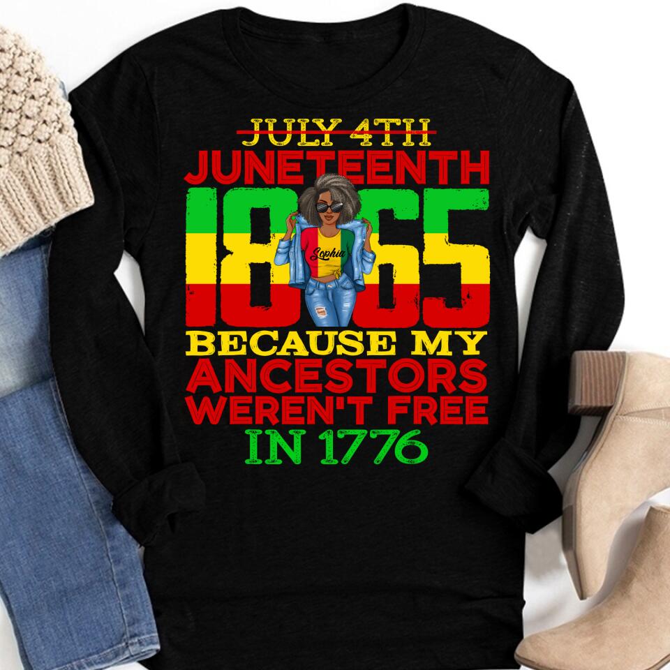 Juneteenth Shirt, Custom Juneteenth Shirt, Juneteenth 1865 July 4th Because My Ancestors Weren't Free T-Shirt