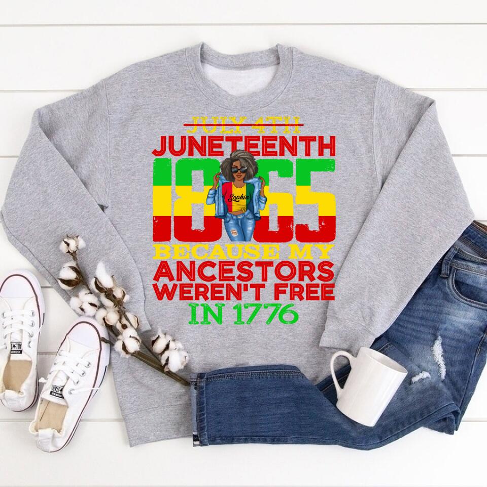 Juneteenth Shirt, Custom Juneteenth Shirt, Juneteenth 1865 July 4th Because My Ancestors Weren't Free T-Shirt