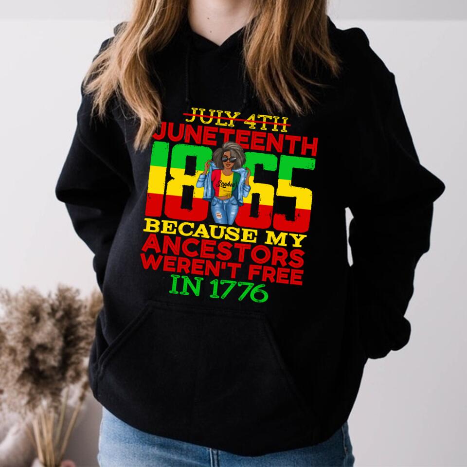 Juneteenth Shirt, Custom Juneteenth Shirt, Juneteenth 1865 July 4th Because My Ancestors Weren't Free T-Shirt
