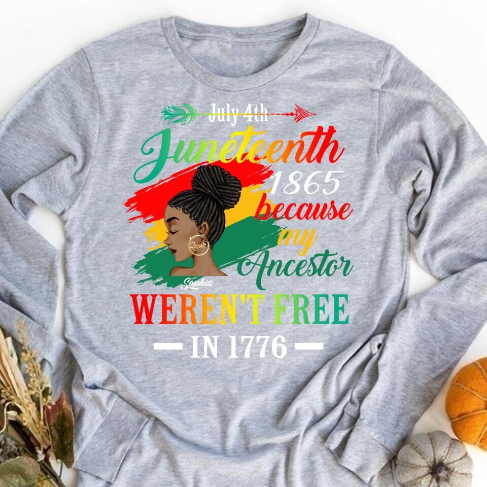 Juneteenth Shirt, Custom Juneteenth Shirt, Juneteenth Black Women Because My Ancestor Weren&#39;t Free 1776 T-Shirt