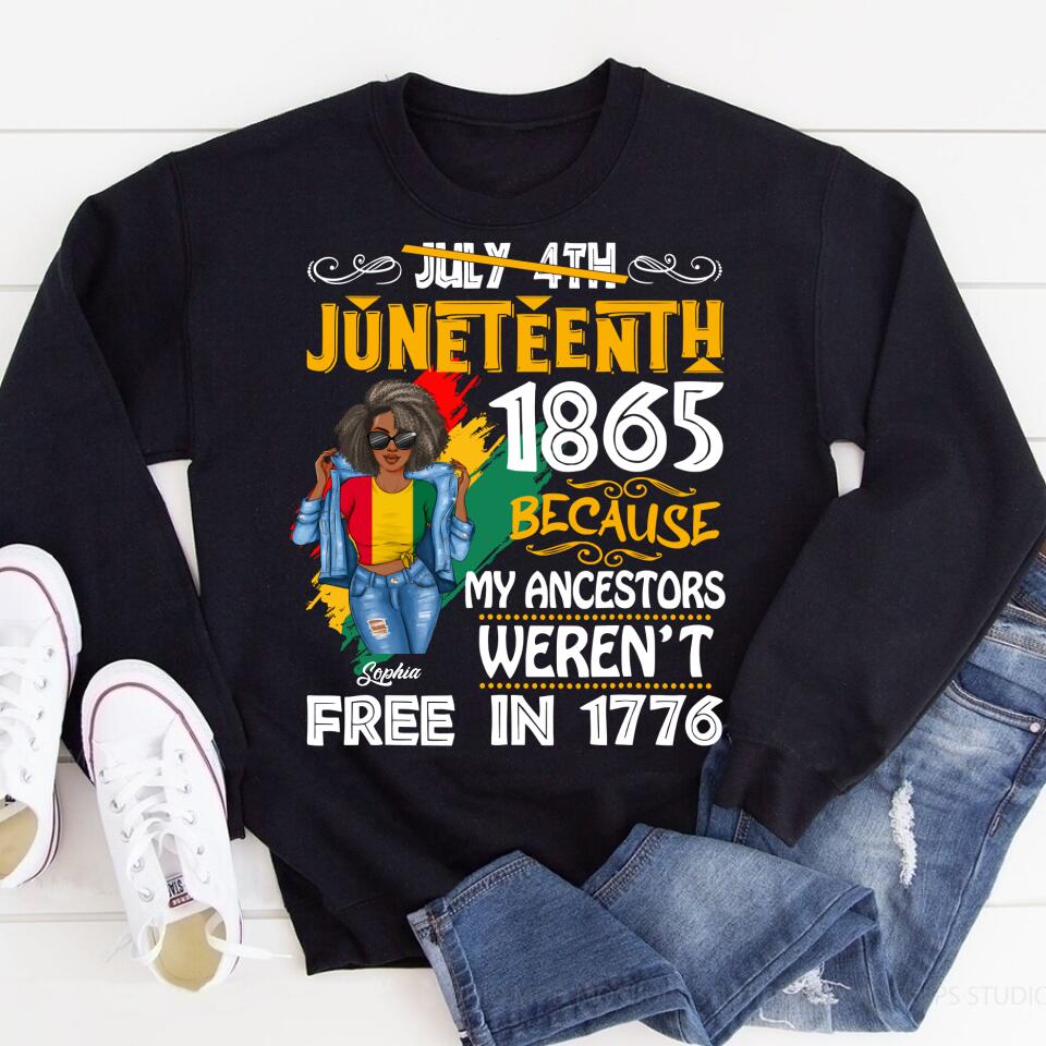 Juneteenth Shirt, Custom Juneteenth Shirt, Juneteenth Black Women Because My Ancestor Weren&#39;t Free T-Shirt