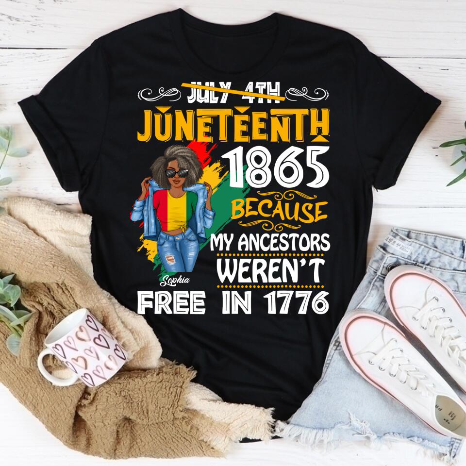 Juneteenth Shirt, Custom Juneteenth Shirt, Juneteenth Black Women Because My Ancestor Weren&#39;t Free T-Shirt