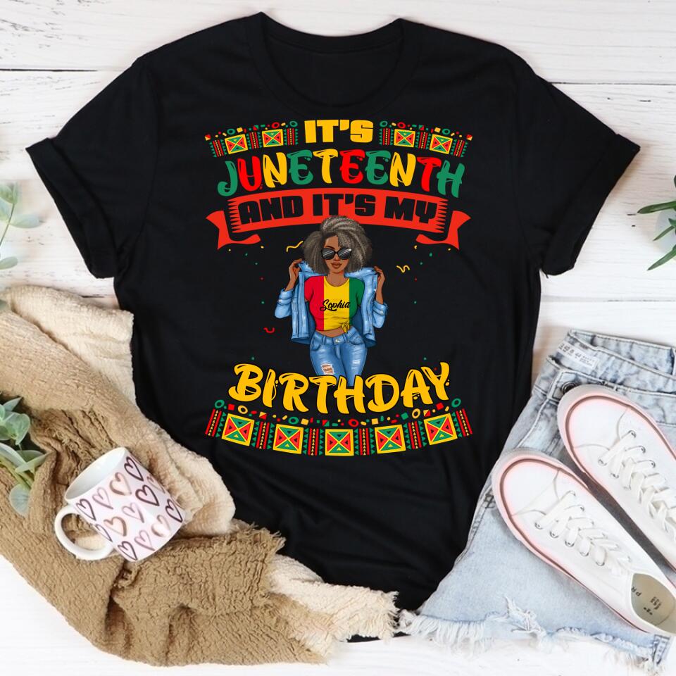 Juneteenth Shirt, Custom Juneteenth Shirt, It's Juneteenth And My Birthday African Black Juneteenth T-Shirt
