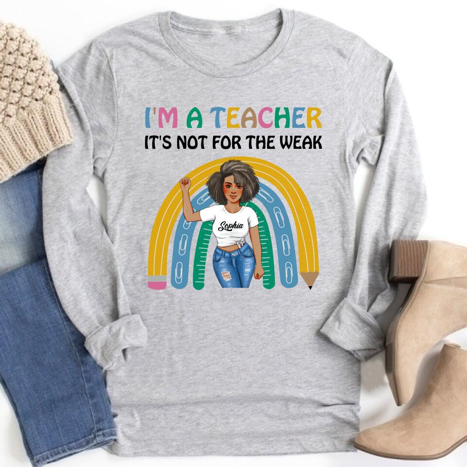 Personalized Shirt, Gift For Teacher, I&#39;m A Teacher It&#39;s not for the Weak