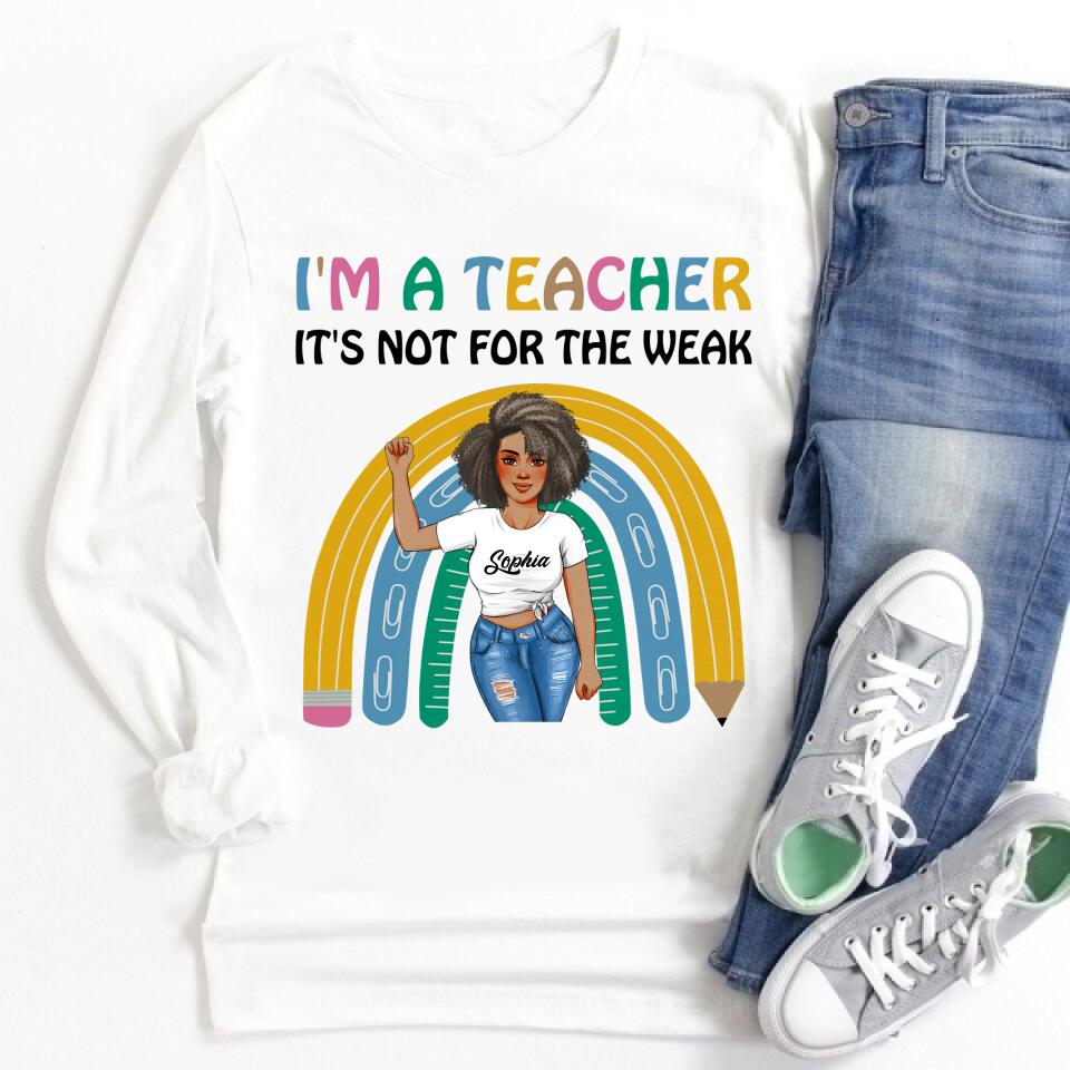 Personalized Shirt, Gift For Teacher, I&#39;m A Teacher It&#39;s not for the Weak