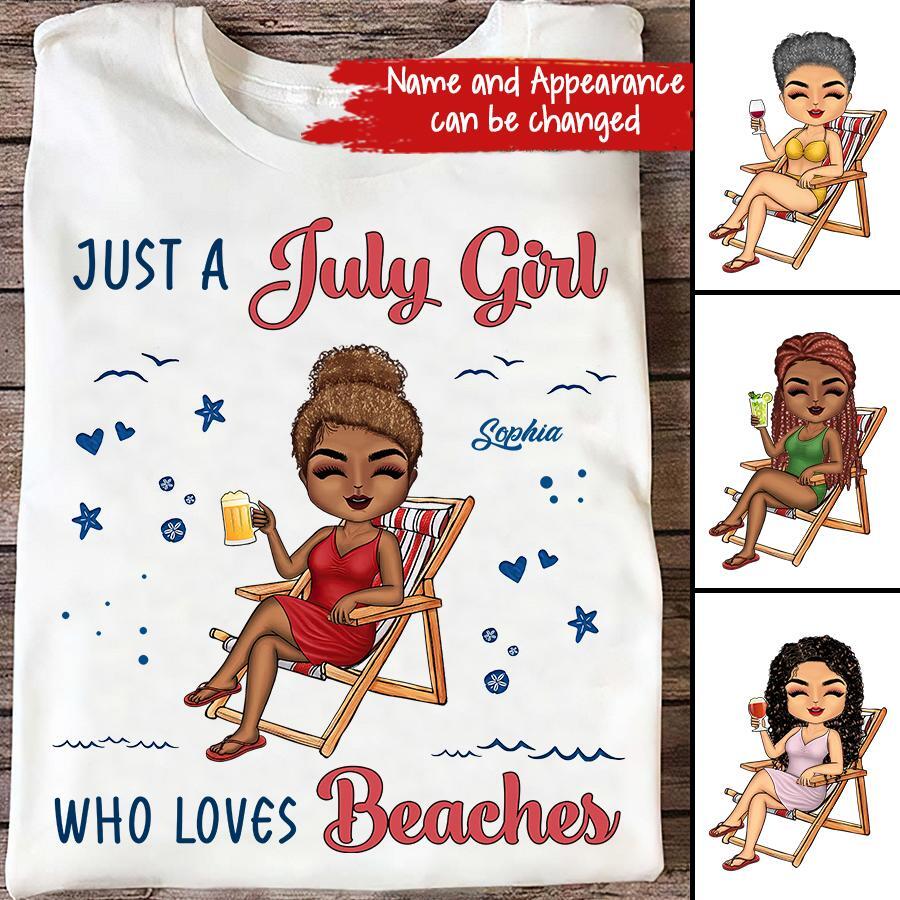 Just A Girl Who Loves Beaches - Personalized Custom T Shirt . July Birthday Shirt, Custom Birthday Shirt, Queens Born In July, July Birthday Shirts For Woman, July Birthday Gifts