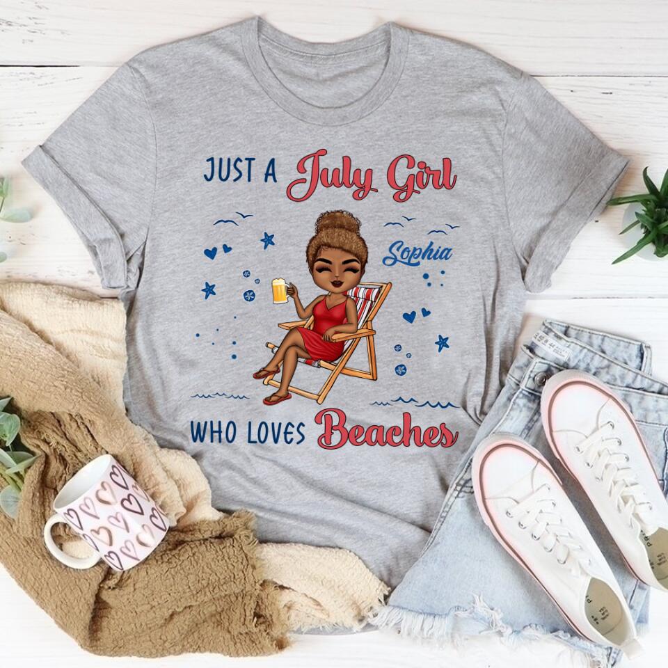 Just A Girl Who Loves Beaches - Personalized Custom T Shirt . July Birthday Shirt, Custom Birthday Shirt, Queens Born In July, July Birthday Shirts For Woman, July Birthday Gifts