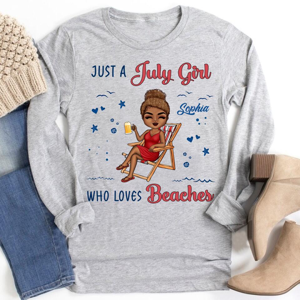 Just A Girl Who Loves Beaches - Personalized Custom T Shirt . July Birthday Shirt, Custom Birthday Shirt, Queens Born In July, July Birthday Shirts For Woman, July Birthday Gifts