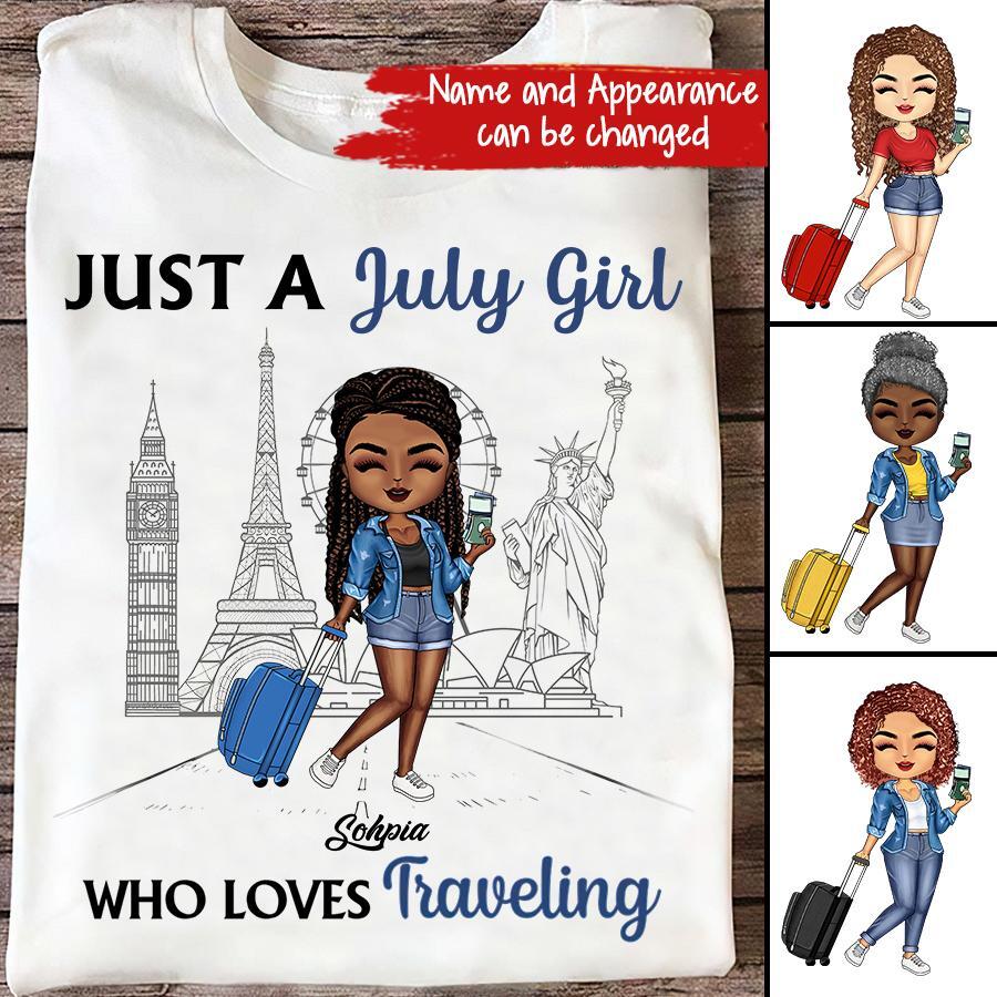 Just A Girl Who Traveling - Personalized Custom T Shirt . July Birthday Shirt, Custom Birthday Shirt, Queens Born In July, July Birthday Shirts For Woman, July Birthday Gifts