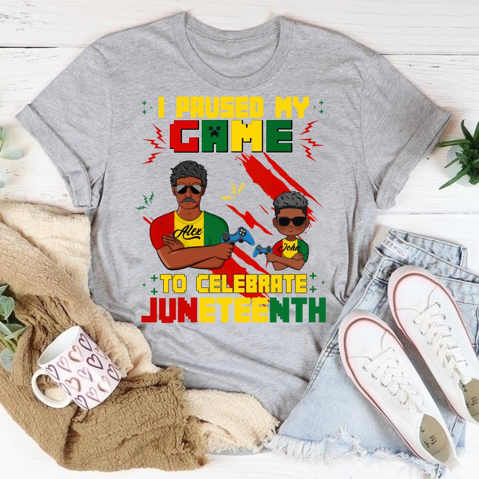 Juneteenth Shirt, Custom Juneteenth Shirt, Funny I Paused My Game To Celebrate Juneteenth Black Gamers T-Shirt