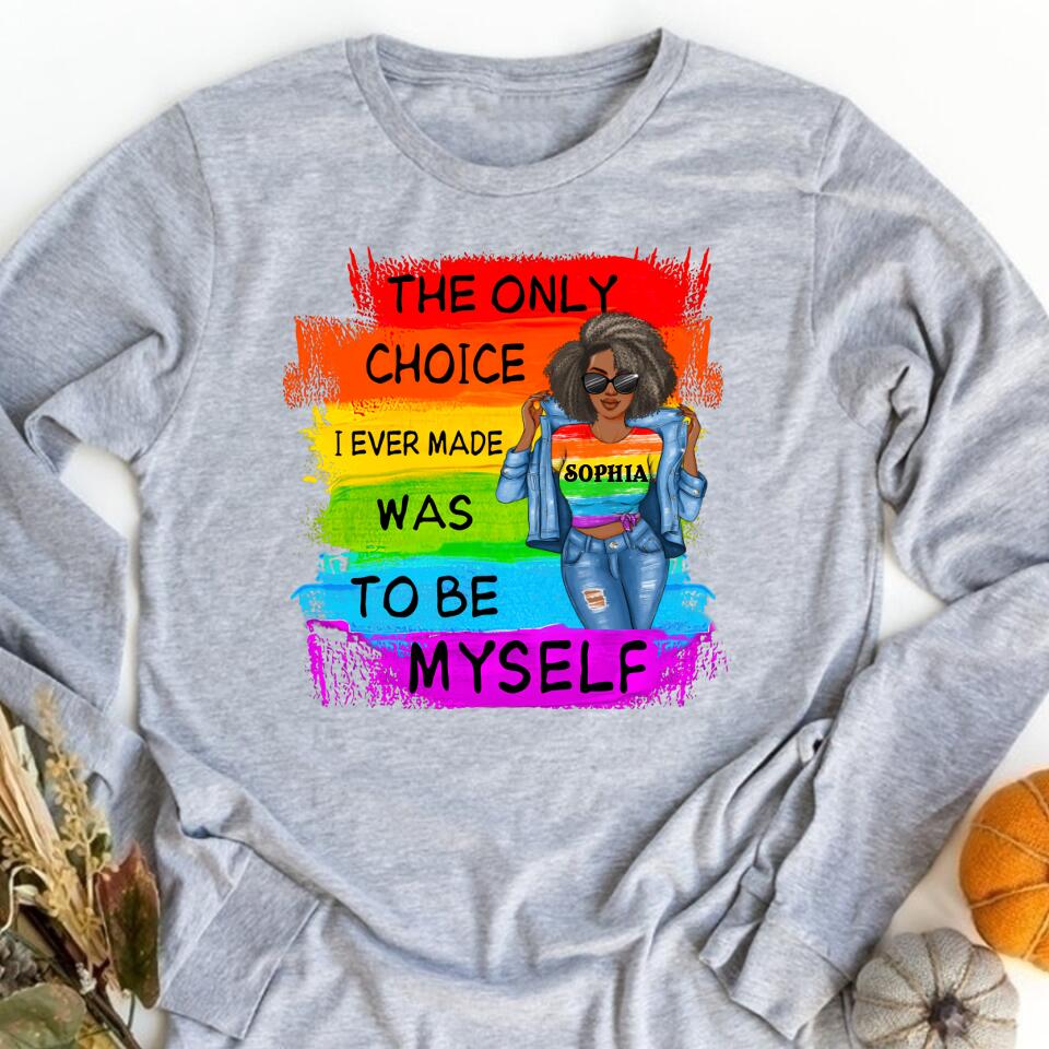 Only Choice I Made was To be Myself Tshirt, Gay Pride LGBTQ Shirt, Pride Shirt, LGBT Clothing Pride Shirt, LGBT Shirt, Women Gay Clothing