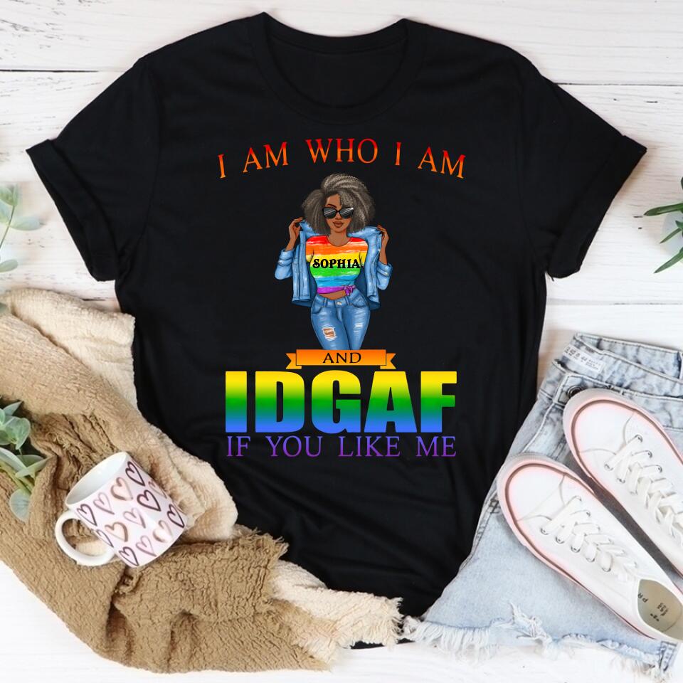 LGBT Pride I Am Who I Am And IDGAF If You Like Me Quote T Shirt