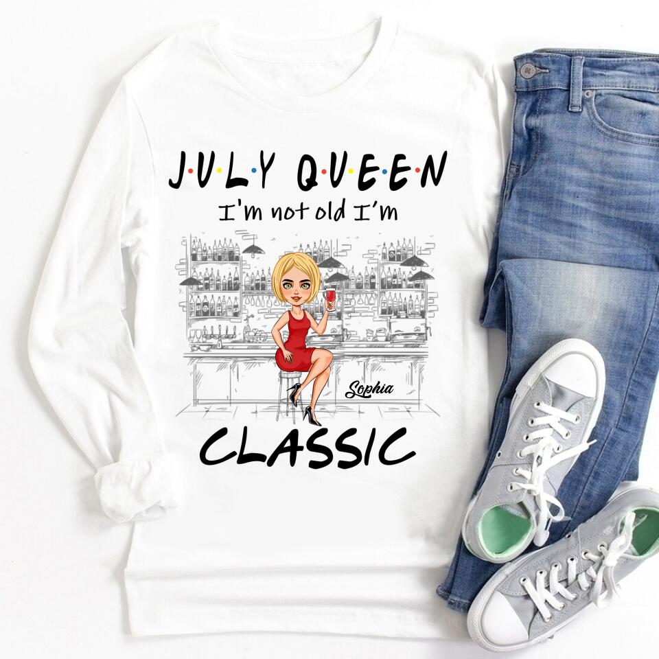 July Birthday Shirt, July Queen Custom Birthday Shirt, I&#39;m Not Old I&#39;m Classic Queens Born In July, July Birthday Shirts For Woman, July Birthday Gifts