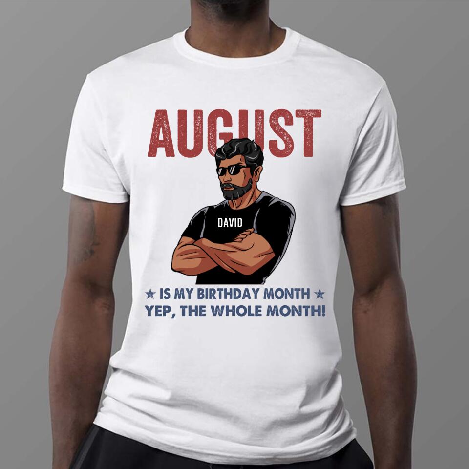 Personalized Birthday T Shirt, August Birthday Shirt, Custom Birthday Shirt, A Black King Was Born In August, August Birthday Shirts For Man, August is my birthday month, Yep the whole month