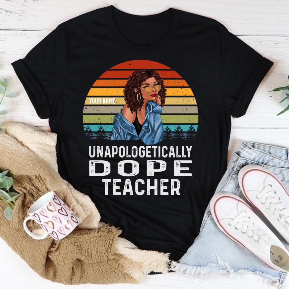 Unapologetically Dope Black Teacher Shirt, Unapologetic Shirt, Black Teacher&#39;s shirt, Afro Teacher&#39;s shirts, Melanin Teacher&#39;s shirt