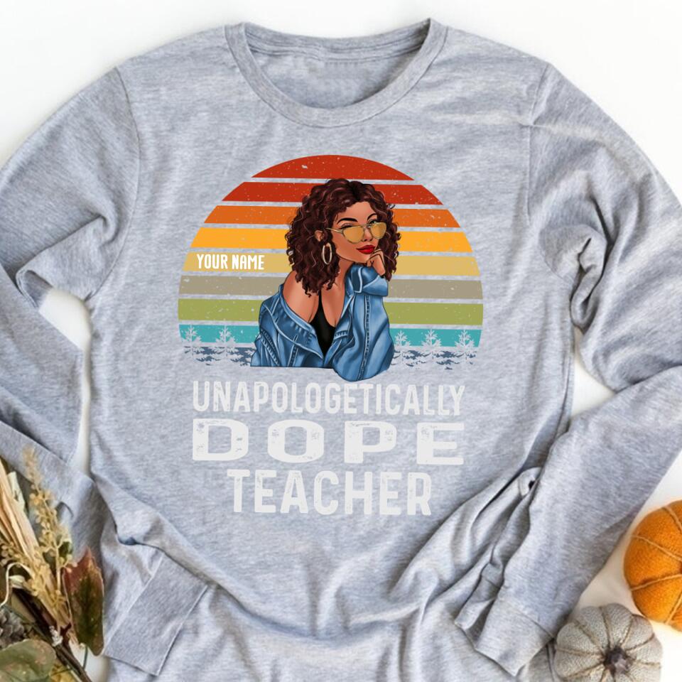 Unapologetically Dope Black Teacher Shirt, Unapologetic Shirt, Black Teacher&#39;s shirt, Afro Teacher&#39;s shirts, Melanin Teacher&#39;s shirt