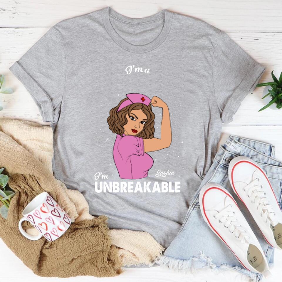 I&#39;m A Nurse - I&#39;m Unbreakable - Personalized Shirt - Birthday Gift For Nurse - Nurse