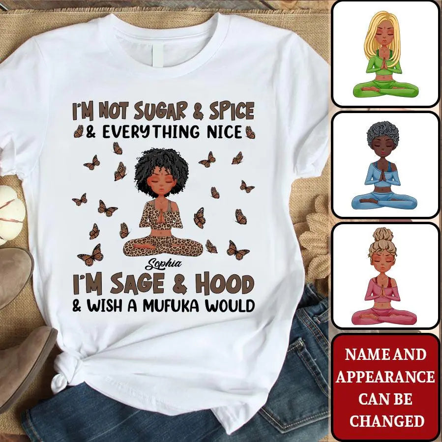 Personalized T Shirt, Yoga Shirts With Sayings, Gift For Yoga Lover, I&#39;m Not Sugar and Spice, Everything nice. I&#39;m Sage and Hood, Wish A Mufuka Would