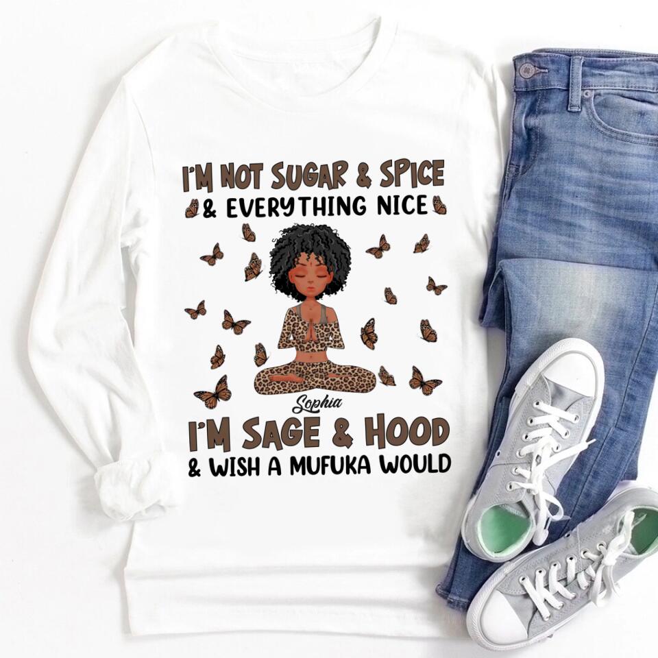 Personalized T Shirt, Yoga Shirts With Sayings, Gift For Yoga Lover, I&#39;m Not Sugar and Spice, Everything nice. I&#39;m Sage and Hood, Wish A Mufuka Would