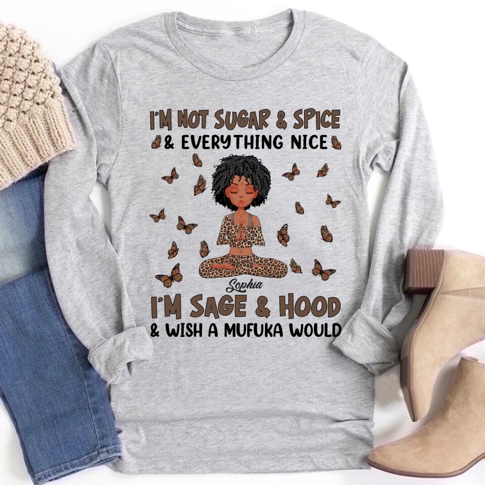 Personalized T Shirt, Yoga Shirts With Sayings, Gift For Yoga Lover, I&#39;m Not Sugar and Spice, Everything nice. I&#39;m Sage and Hood, Wish A Mufuka Would