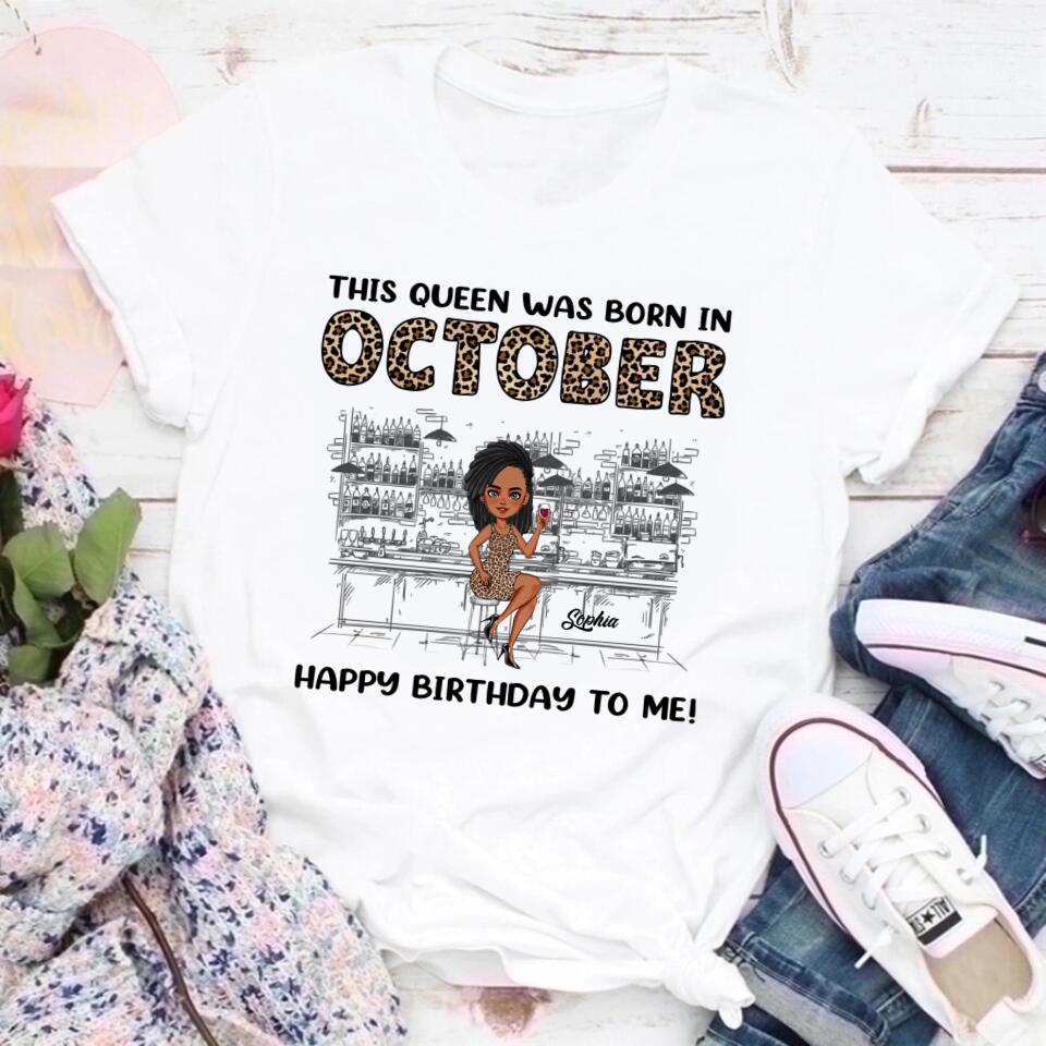 October Birthday Shirt, Custom Birthday Shirt, Queens Born In October, October Birthday Shirts For Woman, October Birthday Gifts, October Is My Birthday Month, Yep The Whole Month