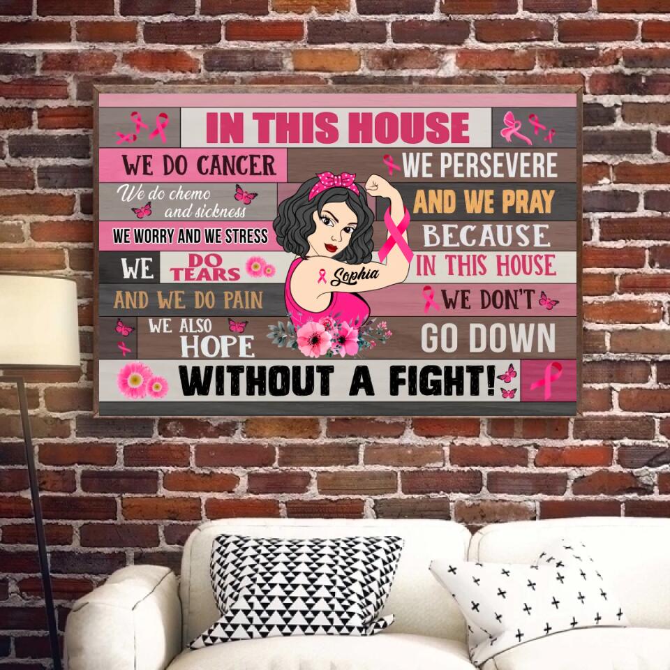 In This House We Do Cancer Poster, Custom Breast Cancer Awareness Poster, Breast Cancer Supporter Poster - Full Size 18&quot;x12&quot; 24&quot;x16&quot; 36&quot;x24&quot; Please Custom Poster Unframed