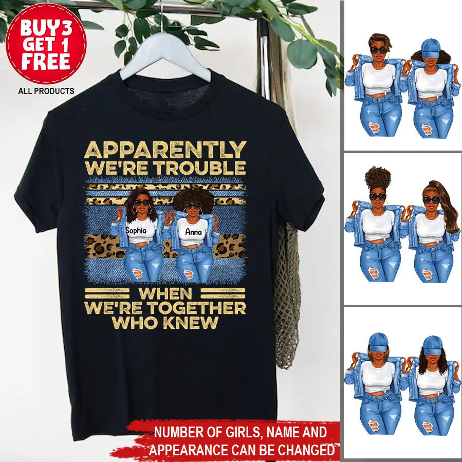 Personalized sister t shirts, apparently we re trouble when we are together shirt, Friend Custom Shirt, Gift For Friend, Best Friend, Bestie