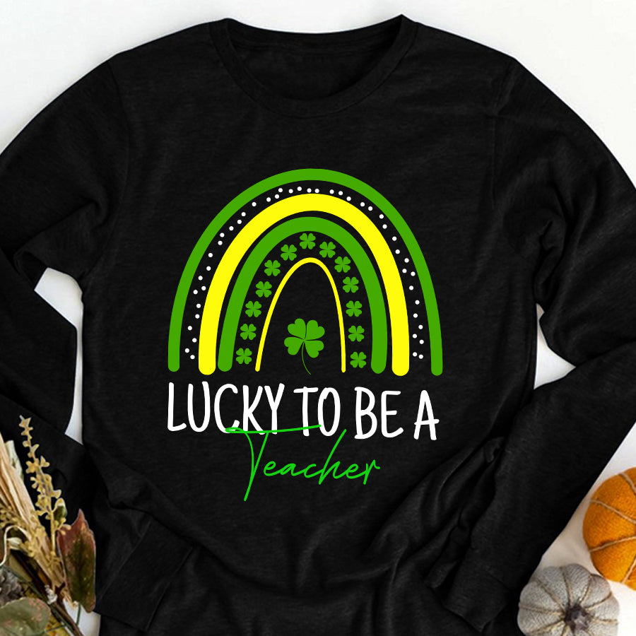 St Patricks Day Shirt Lucky To Be A Teacher Rainbow Teacher St Patricks Day T-Shirt Funny St Patricks Day Shirts