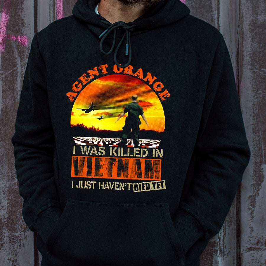 Agent Orange I Was Killed In VietNam I Just Haven&#39;t Died Yet Veteran T Shirt, VietNam Veteran Shirt, Veteran Gift For Men