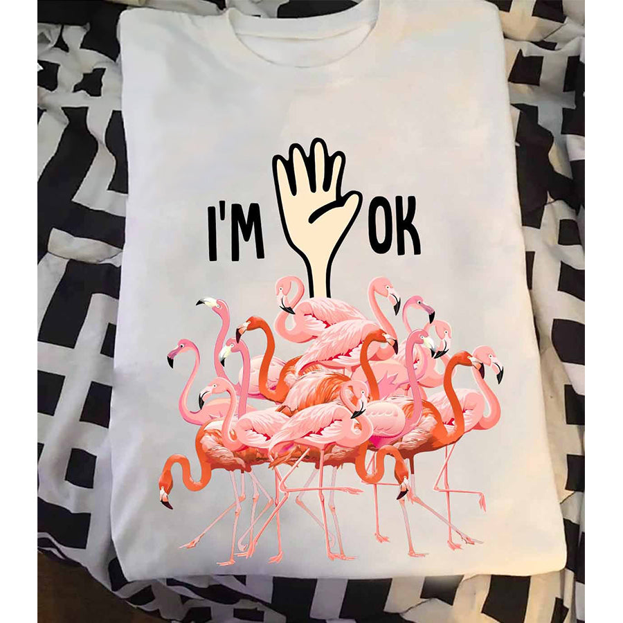 I'm Ok T Shirt, Flamingo shirt, Funny Flamingo Shirts, Pink Flamingo Shirt, Gifts For Flamingo Lovers Unisex Cotton T Shirt