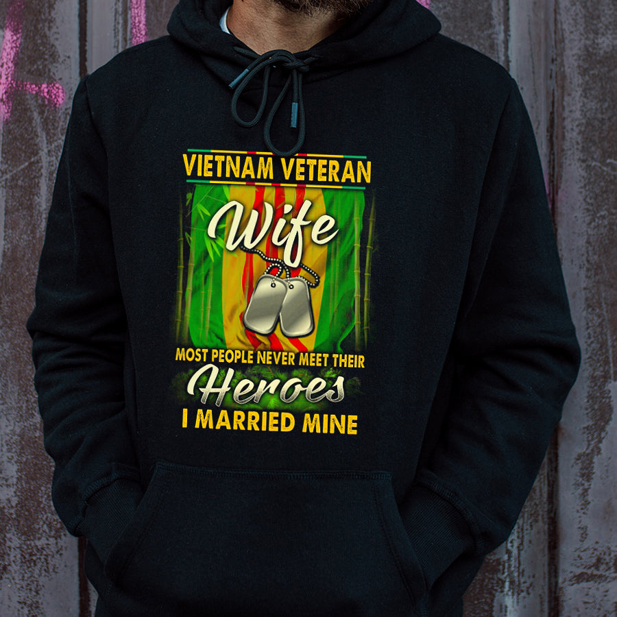 VietNam Veteran T Shirt, VietNam Veteran Wife Most People Never Meet Their Heroes I Married Mine Shirt