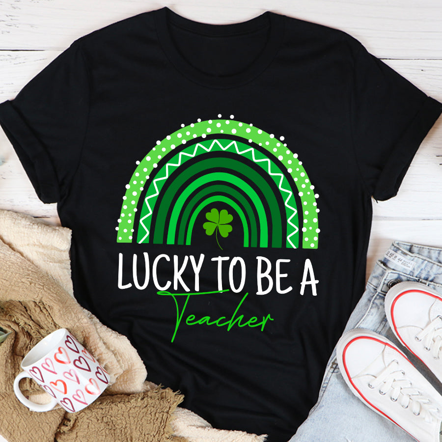 St Patricks Day Shirt Lucky To Be A Teacher Rainbow Teacher St Patricks Day T-Shirt Funny St Patricks Day Shirts