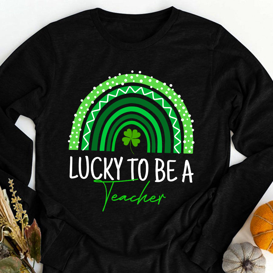 St Patricks Day Shirt Lucky To Be A Teacher Rainbow Teacher St Patricks Day T-Shirt Funny St Patricks Day Shirts