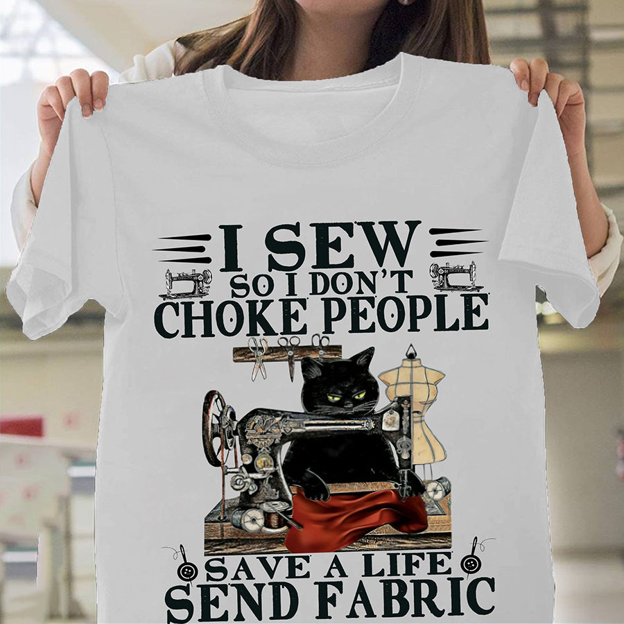 I sew so i don&#39;t choke people save a life send fabric sewing t shirt, Sewing Lover shirt, Sew crafty, cat lover cotton shirt for women