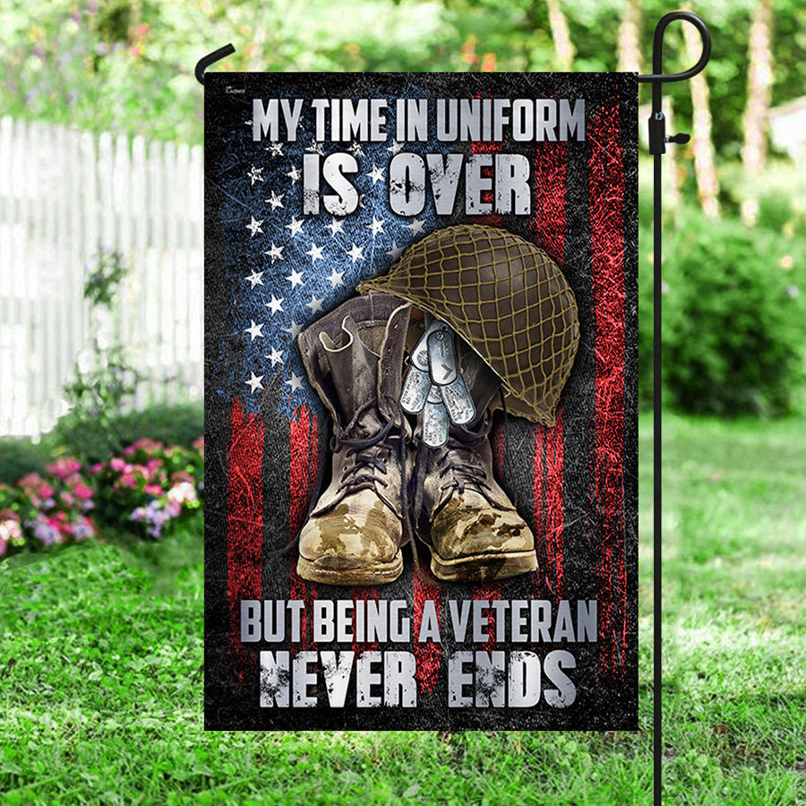 My Time In Uniform Is Over But Being A Veteran Never Ends Veteran Flag